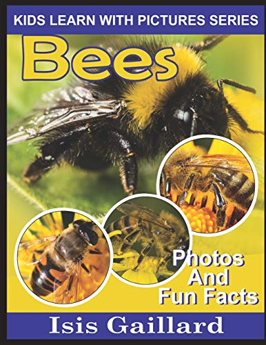 Bees  Kids Learn with Pictures Book 7 Photos and Fun Facts for Kids [Paperback]