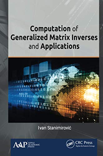 Computation of Generalized Matrix Inverses and Applications [Paperback]
