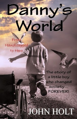 Danny's World From Handicapped To Hero [Paperback]