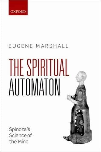 The Spiritual Automaton Spinoza's Science of the Mind [Hardcover]