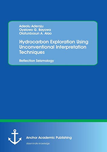 Hydrocarbon Exploration Using Unconventional Interpretation Techniques Reflecti [Paperback]