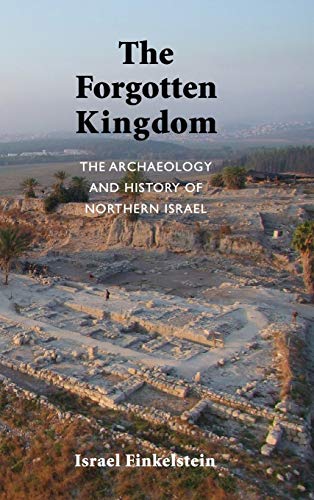 The Archaeology And History Of Northern Israel The Forgotten Kingdom (ancient N [Hardcover]