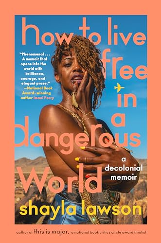How to Live Free in a Dangerous World A Decolonial Memoir [Hardcover]