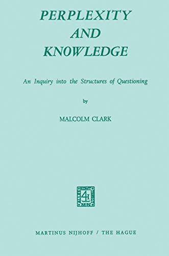 Perplexity and Knowledge An Inquiry into the Structures of Questioning [Paperback]