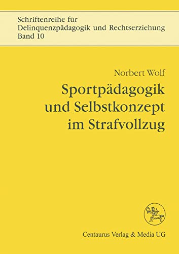 Sportpdagogik und Selbstkonzept im Strafvollzug [Paperback]
