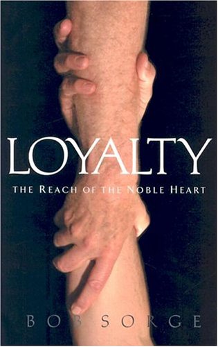 Loyalty The Reach Of The Noble Heart [Paperback]