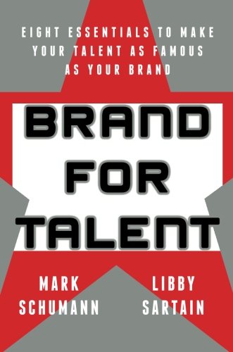 Brand for Talent Eight Essentials to Make Your Talent as Famous as Your Brand [Paperback]