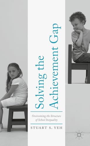 Solving the Achievement Gap Overcoming the Structure of School Inequality [Paperback]