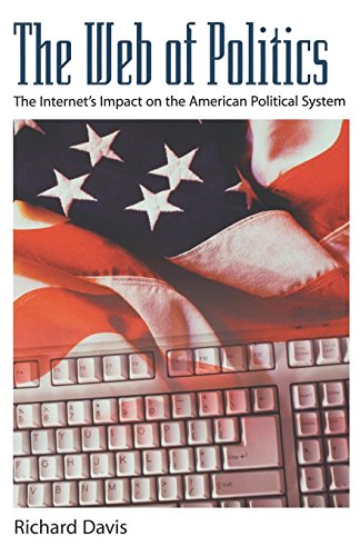 The Web of Politics The Internet's Impact on the American Political System [Paperback]