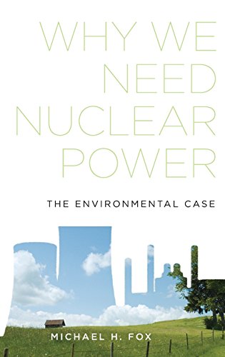 Why We Need Nuclear Power The Environmental Case [Hardcover]