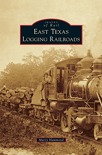 East Texas Logging Railroads [Hardcover]