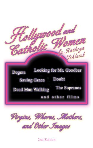 Hollywood and Catholic Women  Virgins, Whores, Mothers, and Other Images [Hardcover]