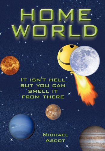 Home World  It Isn't Hell but You Can Smell it from There [Hardcover]
