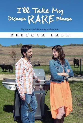 I'll Take My Disease Rare Please My Journey With Fibrosing Mediastinitis [Hardcover]