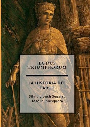 Ludus Triumphorum + la Historia Del Tarot [Paperback]