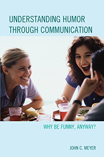 Understanding Humor through Communication Why Be Funny, Anyway [Paperback]