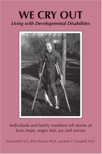 We Cry Out  Living with Developmental Disabilities [Paperback]