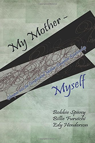 My Mother - Myself Glimpses Into The Complicated Mother-Daughter Relationship [Paperback]