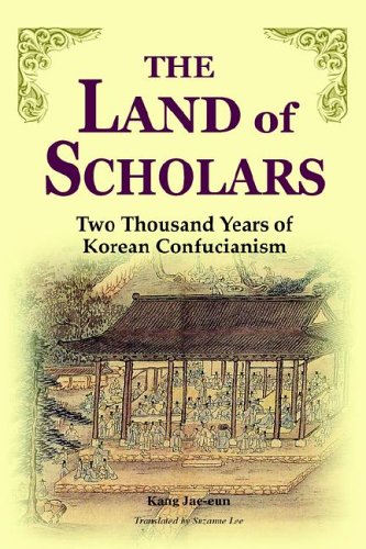 The Land Of Scholars Two Thousands Years Of Korean Confucianism [Paperback]