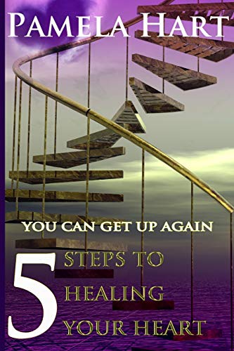 5 Steps To Healing Your Heart You Can Get Up Again [Paperback]