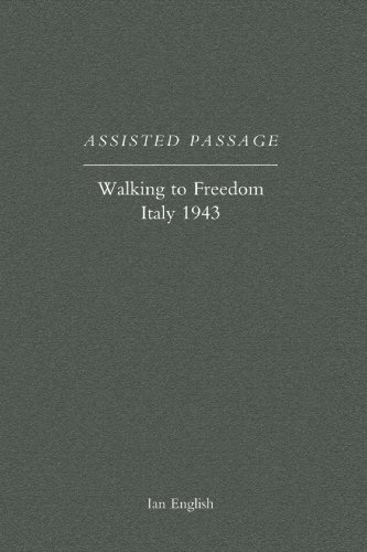 Assisted Passage Walking to Freedom Italy 1943 [Paperback]