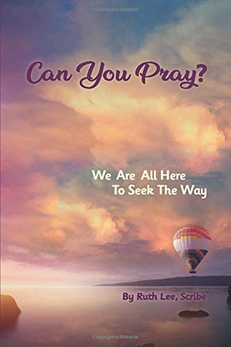 Can You Pray  We Are All Here to Seek the Way [Paperback]
