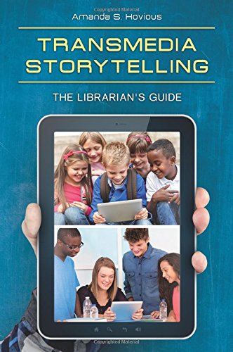 Transmedia Storytelling The Librarian's Guide [Paperback]