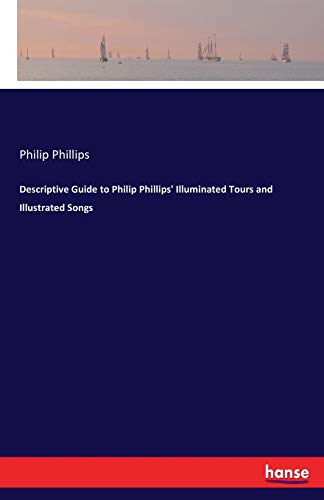 Descriptive Guide to Philip Phillips' Illuminated Tours and Illustrated Songs [Paperback]