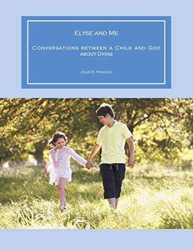 Elyse And Me Conversations Between A Child And God About Dying [Paperback]