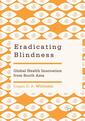 Eradicating Blindness Global Health Innovation from South Asia [Paperback]