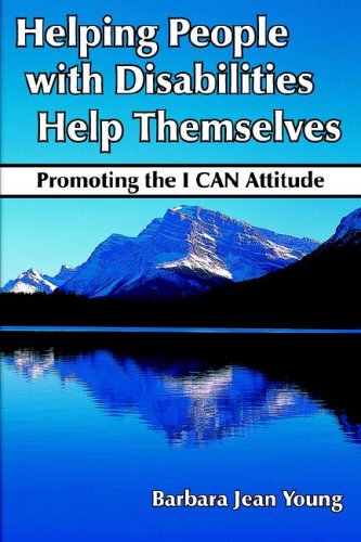 Helping People With Disabilities Help Themselves Promoting The I Can Attitude [Hardcover]