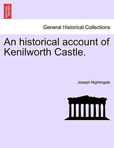 Historical Account of Kenilworth Castle [Paperback]