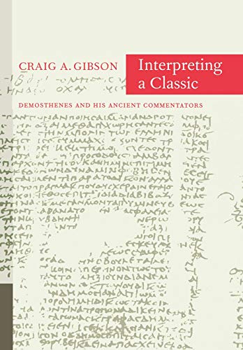 Interpreting a Classic Demosthenes and His Ancient Commentators [Hardcover]