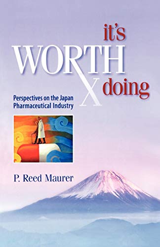 It's Worth Doing  Perspectives on the Japan Pharmaceutical Industry [Paperback]