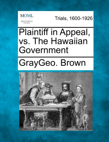 Plaintiff in Appeal, vs. the Hawaiian Government [Paperback]