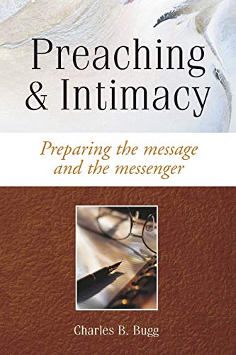 Preaching & Intimacy Preparing The Message And The Messenger [Paperback]