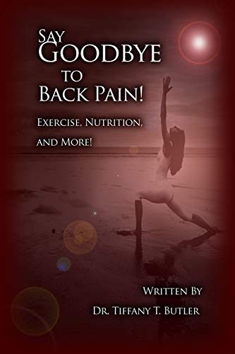 Say Goodbye to Back Pain  Exercise, Nutrition, and More [Paperback]