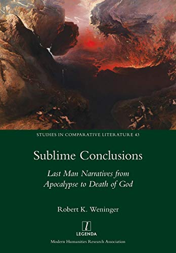 Sublime Conclusions  Last Man Narratives from Apocalypse to Death of God [Paperback]