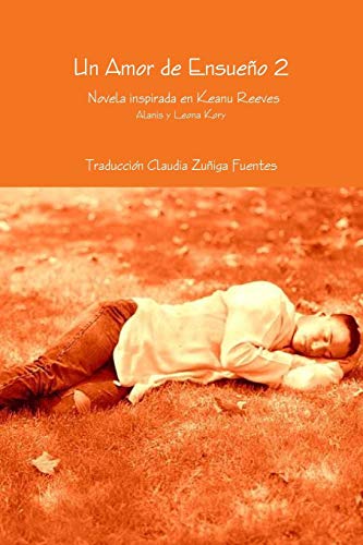 Un Amor De Ensueno 2 Novela Inspirada En Keanu Reeves (spanish Edition) [Paperback]