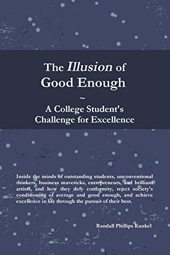 Illusion of Good Enough  A College Student's Challenge for Excellence [Paperback]
