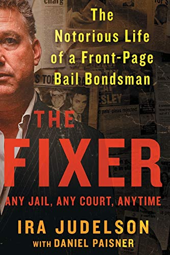 The Fixer The Notorious Life of a Front-Page Bail Bondsman [Paperback]
