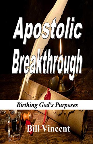 Apostolic Breakthrough Birthing God's Purposes [Paperback]