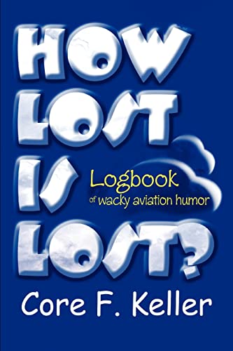 How Lost Is Lost Logbook Of Wacky Aviation Humor [Paperback]