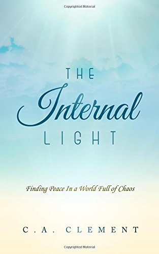 Internal Light  Finding Peace in a World Full of Chaos [Unknown]