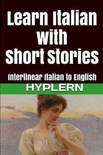 Learn Italian with Short Stories  Interlinear Italian to English [Paperback]