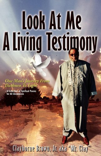 Look at Me Know a Living Testimony One Man's Journey from Darkness to Light [Paperback]