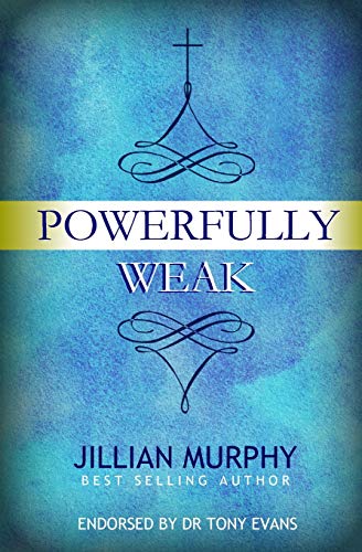 Powerfully Weak  In My Weakness, God Is Strong [Paperback]