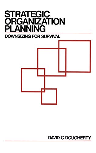 Strategic Organization Planning Downsizing for Survival [Hardcover]