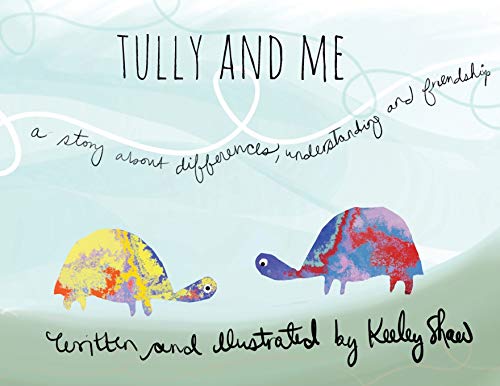 Tully and Me  A Story about Differences, Understanding, and Friendship [Unknown]