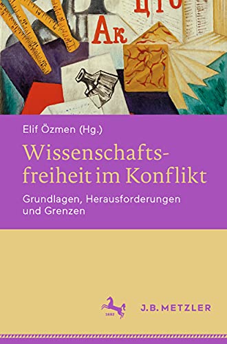 Wissenschaftsfreiheit im Konflikt Grundlagen, Herausforderungen und Grenzen [Paperback]